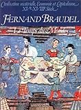 Civilisation matérielle, économie et capitalisme, XVe-XVIIIe siècle Tome 3 : Le Temps du Monde